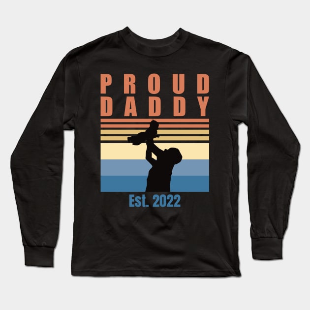 Proud Daddy Est 2022 | First Time Dad | First Fathers Day Long Sleeve T-Shirt by DPattonPD